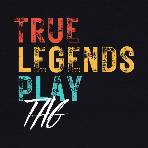 True legends play tag gift lover idea Tag simple vintage text by TheWrightLife